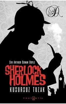 Sherlock Holmes - Kusursuz Tuzak - Sir Arthur Conan Doyle - Fantastik Kitap