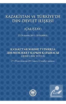 Kazakistan ve Türkiye'de Din - Devlet İlişkisi - Eren Sakız - M. Ü. İlahiyat Fakültesi Vakfı Yayı Kazakistan ve Türkiye'de Din - Devlet İlişkisi - Eren Sakız - M. Ü. İlahiyat Fakültesi Vakfı Yayı