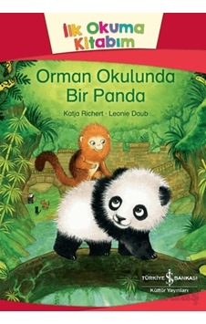 Orman Okulunda Bir Panda - İlk Okuma Kitabım İş Bankası Kültür Yayınları Orman Okulunda Bir Panda - İlk Okuma Kitabım İş Bankası Kültür Yayınları