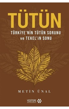 Tütün & Türkiye'nin Tütün Sorunu Ve Tekel'in Sonu / Metin Ünal Tütün & Türkiye'nin Tütün Sorunu Ve Tekel'in Sonu / Metin Ünal