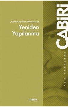 Çağdaş Arap Düşüncesinde Yeniden Yapılanma - Muhammed Abid el-Cabiri - Mana Yayınları