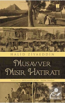 Musavver Mısır Hatıratı - Halid Ziyaeddin - Bilge Kültür Sanat Musavver Mısır Hatıratı - Halid Ziyaeddin - Bilge Kültür Sanat