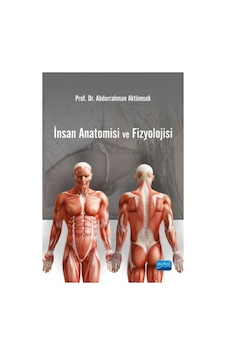 İnsan Anatomisi ve Fizyolojisi - Abdurrahman Aktümsek - Nobel Akademik Yayıncılık İnsan Anatomisi ve Fizyolojisi - Abdurrahman Aktümsek - Nobel Akademik Yayıncılık