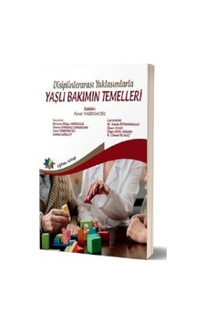 Disiplinlerarası Yaklaşımlarla Yaşlı Bakımın Temelleri- Eğiten Kitap Disiplinlerarası Yaklaşımlarla Yaşlı Bakımın Temelleri- Eğiten Kitap