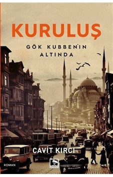 Kuruluş - Gök Kubbe'nin Altında - Cavit Kırcı - Çınaraltı Yayınları Kuruluş - Gök Kubbe'nin Altında - Cavit Kırcı - Çınaraltı Yayınları