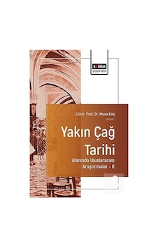 Yakın Çağ Tarihi Alanında Uluslararası Araştırmalar Iı / Kolektif Yakın Çağ Tarihi Alanında Uluslararası Araştırmalar Iı / Kolektif