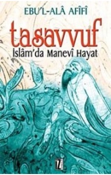 Tasavvuf İslamda Manevi Hayat - Ebu'l-Ala Afifi - İz Yayıncılık