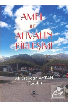 Amel İle Ahvalin Birleşimi - Ali Erdoğan Aytan - Can Yayınları (Ali Adil Atalay) Amel İle Ahvalin Birleşimi - Ali Erdoğan Aytan - Can Yayınları (Ali Adil Atalay)