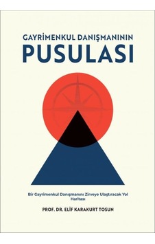 Gayrimenkul Danışmanının Pusulası Elif Karakurt Tosun Gayrimenkul Danışmanının Pusulası Elif Karakurt Tosun
