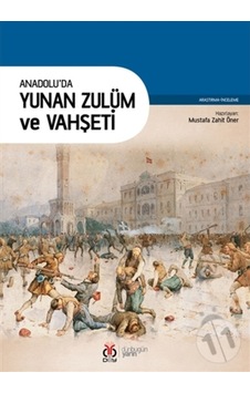 Anadolu'da Yunan Zulüm ve Vahşeti- DBY Yayınları Anadolu'da Yunan Zulüm ve Vahşeti- DBY Yayınları