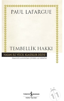 Tembellik Hakkı-Hasan Ali Yücel Klasikler - Paul Lafargue - İş Bankası Kültür Yayınları