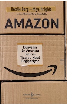 Amazon - Dünyanın En Amansız Satıcısı Ticareti Nasıl Değiştiriyor - Miya Knights - İş Bankası Kültür Yayınları Amazon - Dünyanın En Amansız Satıcısı Ticareti Nasıl Değiştiriyor - Miya Knights - İş Bankası Kültür Yayınları