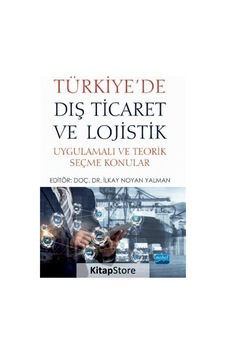 Türkiye'de Dış Ticaret ve Lojistik - Uygulamalı ve Teorik Seçme Konular- Nobel Akademik Yayıncılık Türkiye'de Dış Ticaret ve Lojistik - Uygulamalı ve Teorik Seçme Konular- Nobel Akademik Yayıncılık
