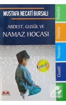 Abdest Gusül ve Namaz Hocası - Mustafa Necati Bursalı - Bera Kitap Abdest Gusül ve Namaz Hocası - Mustafa Necati Bursalı - Bera Kitap