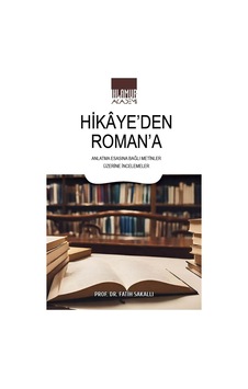 Hikaye'den Roman'a Anlatma Esasına Bağlı Metinler Üzerine İncelemeler - Fatih Sakallı - Ihlamur Kitap Hikaye'den Roman'a Anlatma Esasına Bağlı Metinler Üzerine İncelemeler - Fatih Sakallı - Ihlamur Kitap