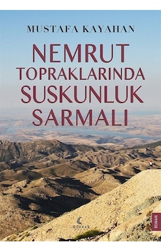 Nemrut Topraklarında Suskunluk Sarmalı / Mustafa Kayahan Nemrut Topraklarında Suskunluk Sarmalı / Mustafa Kayahan