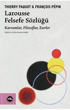 Larousse Felsefe Sözlüğü / Thierry Paquot Larousse Felsefe Sözlüğü / Thierry Paquot