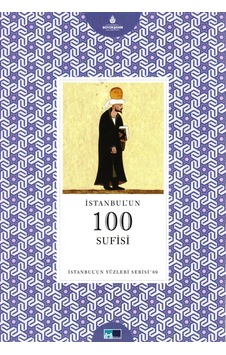İstanbul´Un 100 Sufisi - İstanbul'Un Yüzleri Serisi İstanbul´Un 100 Sufisi - İstanbul'Un Yüzleri Serisi