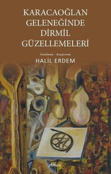 Karacaoğlan Geleneğinde Dirmil Güzellemeleri / Halil Erdem