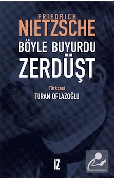 Böyle Buyurdu Zerdüşt - Friedrich Nietzsche - İz Yayıncılık Böyle Buyurdu Zerdüşt - Friedrich Nietzsche - İz Yayıncılık