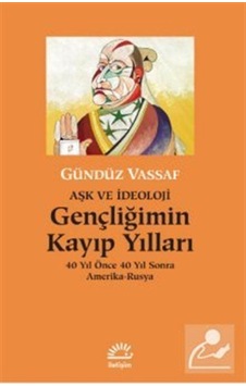 Aşk Ve Ideoloji Gençliğimin Kayıp Yılları / Gündüz Vassaf (541732240) Aşk Ve Ideoloji Gençliğimin Kayıp Yılları / Gündüz Vassaf (541732240)