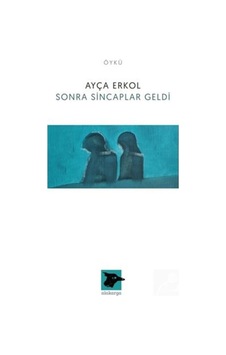 Sonra Sincaplar Geldi - Ayça Erkol - Alakarga