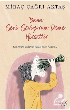 Mercankitap Bana Seni Seviyorum Deme Hissettir / Miraç Çağrı Aktaş