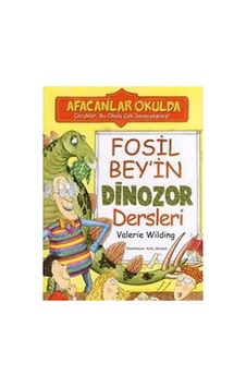Afacanlar Okulda - Fosil Bey İn Dinozor Dersleri: Bu Okulu Çok Seveceksiniz İlk Baskı 2009 Afacanlar Okulda - Fosil Bey İn Dinozor Dersleri: Bu Okulu Çok Seveceksiniz İlk Baskı 2009