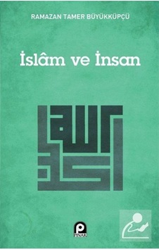 İslam ve İnsan / Ramazan Tamer Büyükküpçü 9789753524490 İslam ve İnsan / Ramazan Tamer Büyükküpçü 9789753524490