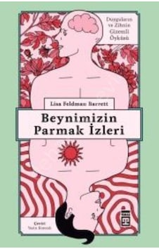 Beynimizin Parmak İzleri - Duygular Nasıl Oluşur - Lisa Feldman Barrett - Timaş Yayınları Beynimizin Parmak İzleri - Duygular Nasıl Oluşur - Lisa Feldman Barrett - Timaş Yayınları