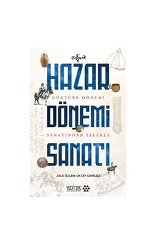 Göktürk Dönemi Sanatından İzlerle Hazar Dönemi Sanatı / Jale Ö...