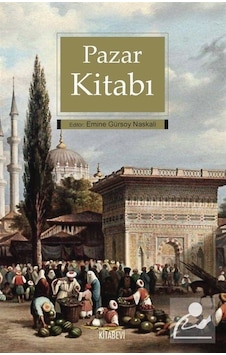 Pazar Kitabı - Emine Gürsoy Naskali - Kitabevi Yayınları Pazar Kitabı - Emine Gürsoy Naskali - Kitabevi Yayınları