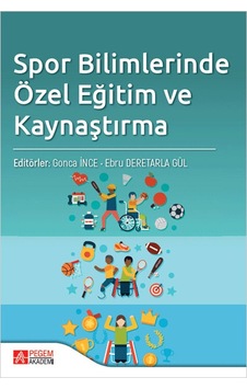 Spor Bilimlerinde Özel Eğitim ve Kaynaştırma - Pegem Akademi Yayıncılık Spor Bilimlerinde Özel Eğitim ve Kaynaştırma - Pegem Akademi Yayıncılık