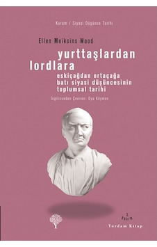 Yurttaşlardan Lordlara Eskiçağlardan Ortaçağlara Batı Siyasi D 9789944122726