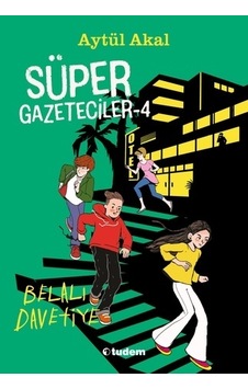 Süper Gazeteciler 4 - Belalı Davetiye - Aytül Akal - Tudem Yayınları Süper Gazeteciler 4 - Belalı Davetiye - Aytül Akal - Tudem Yayınları