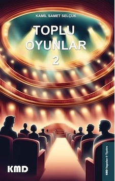 Toplu Oyunlar 2 / Kamil Samet Selçuk Toplu Oyunlar 2 / Kamil Samet Selçuk