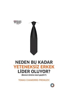Neden Bu Kadar Yeteneksiz Erkek Lider Oluyor?-Bunun Önüne Nasıl Geçilir? - Tomas Chamorro-Premuzic - Orenda Neden Bu Kadar Yeteneksiz Erkek Lider Oluyor?-Bunun Önüne Nasıl Geçilir? - Tomas Chamorro-Premuzic - Orenda