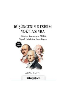 Düşüncenin Kesişim Noktasında - Hobbes Rousseau ve Mill İle Siyaset Felsefesi ve İnsan Doğası - Adam Smith - Gece Kitaplığı Düşüncenin Kesişim Noktasında - Hobbes Rousseau ve Mill İle Siyaset Felsefesi ve İnsan Doğası - Adam Smith - Gece Kitaplığı