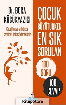 Çocuk Büyütürken En Sık Sorulan 100 Soru ve 100 Cevap - Bora Küçükyazıcı - Büyükada Yayıncılık