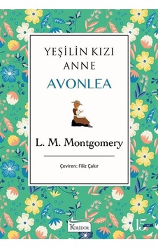 Yeşilin Kızı Anne Avonlea - Yeşil - Bez Ciltli - Lucy Maud Montgomery - Koridor Yayıncılık Yeşilin Kızı Anne Avonlea - Yeşil - Bez Ciltli - Lucy Maud Montgomery - Koridor Yayıncılık