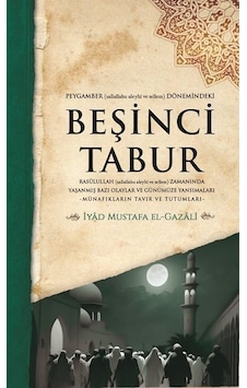 Peygamber Dönemindeki Beşinci Tabur - İyad Mustafa El-Gazali - Küresel Kitap Peygamber Dönemindeki Beşinci Tabur - İyad Mustafa El-Gazali - Küresel Kitap