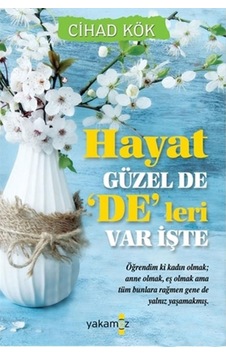 Hayat Güzel De De'leri Var İşte - Cihad Kök - Yakamoz Yayınları