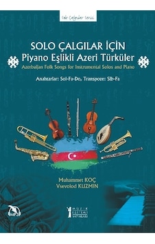 Solo Çalgılar için Piyano Eşlikli Azeri Türküler - Muhammet Koç -  Vsevolod Kuzmin - Müzik Eğitimi Yayınları