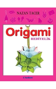 Origami Oyuncaklar - Nazan Tacer - Tudem Yayınları