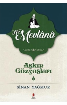 Aşkın Gözyaşları 2: Hz. Mevlana Sinan Yağmur - Sinan Yağmur Aşkın Gözyaşları 2: Hz. Mevlana Sinan Yağmur - Sinan Yağmur