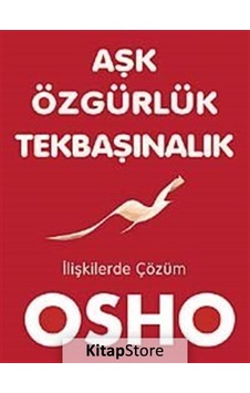 Aşk Özgürlük Tekbaşınalık - Osho Aşk Özgürlük Tekbaşınalık - Osho