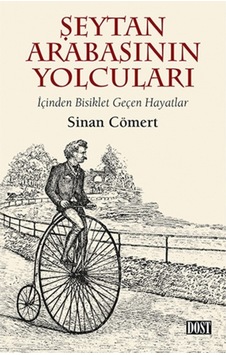 Şeytan Arabasının Yolcuları-İçinden Bisiklet Geçen Hayatlar - Sinan Cömert - Dost Kitabevi