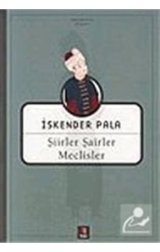 Şiirler Şairler Meclisler / Prof. Dr. İskender Pala Şiirler Şairler Meclisler / Prof. Dr. İskender Pala