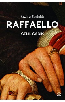 Hayatı Ve Eserleriyle Raffaello / Celil Sadık Hayatı Ve Eserleriyle Raffaello / Celil Sadık