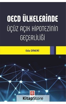 OECD Ülkelerinde Üçüz Açık Hipotezinin Geçerliliği - Eda Dineri - Ekin Basım Yayın